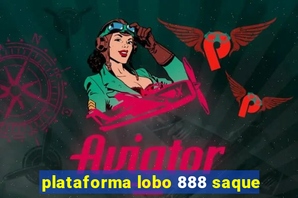 plataforma lobo 888 saque