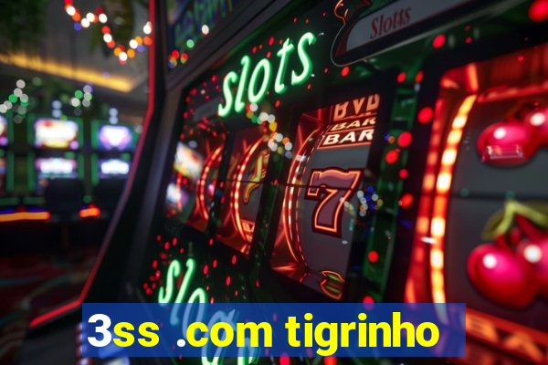 3ss .com tigrinho