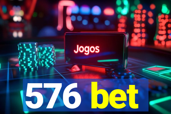 576 bet