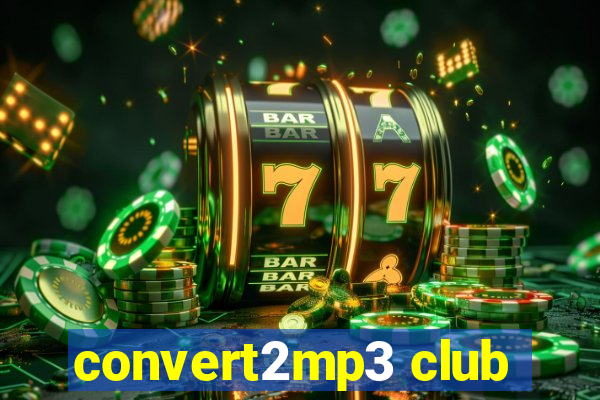 convert2mp3 club