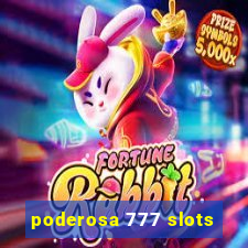 poderosa 777 slots