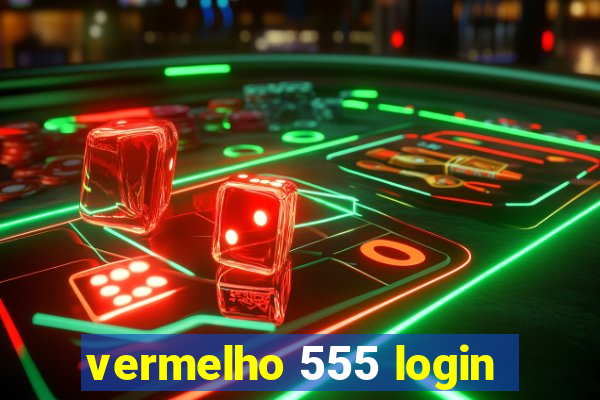 vermelho 555 login