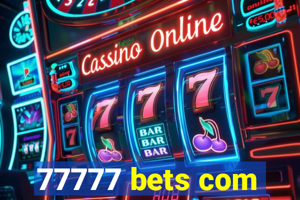 77777 bets com