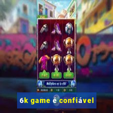 6k game é confiável