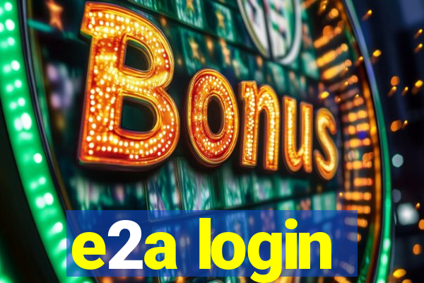 e2a login