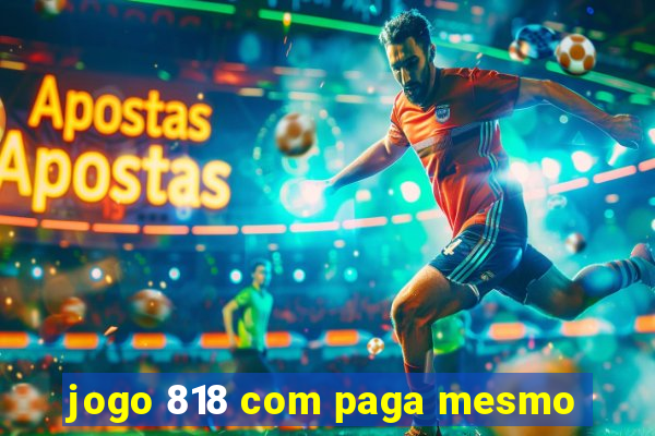 jogo 818 com paga mesmo