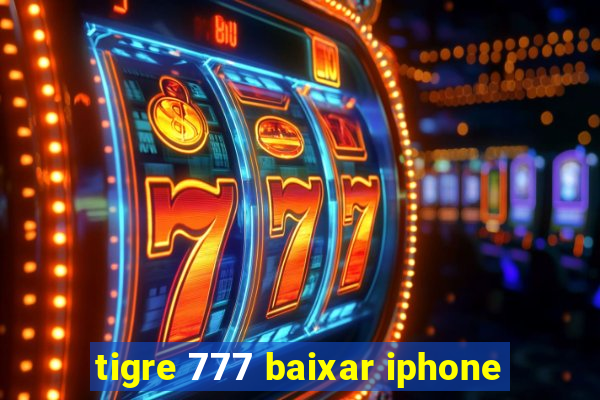 tigre 777 baixar iphone