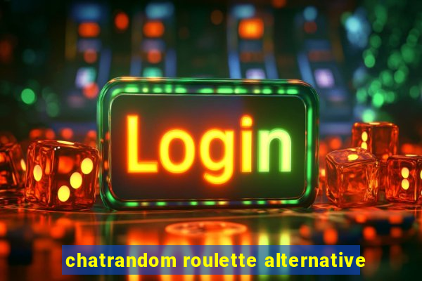 chatrandom roulette alternative