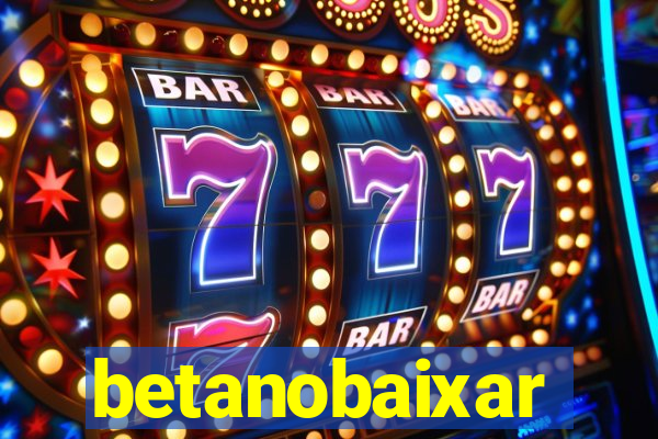 betanobaixar