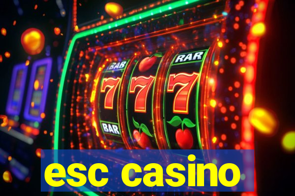 esc casino