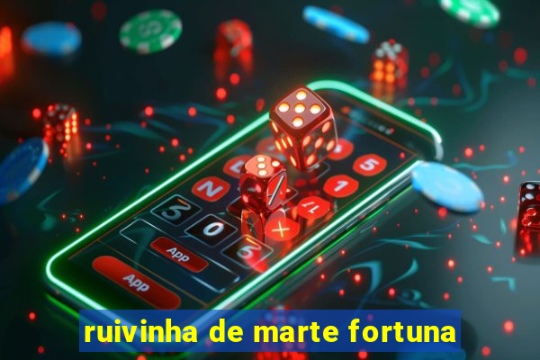 ruivinha de marte fortuna