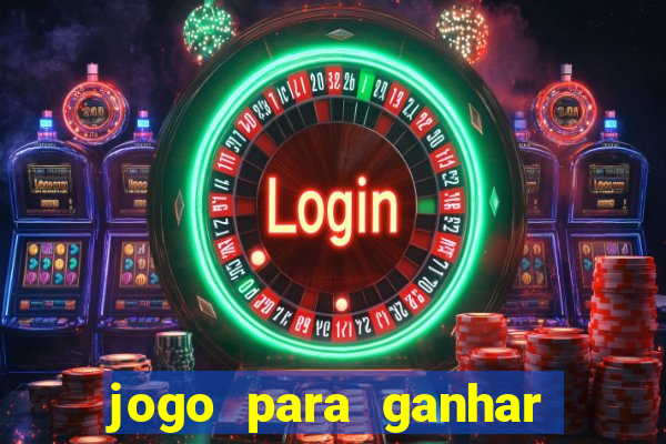 jogo para ganhar dinheiro de verdade sem depositar