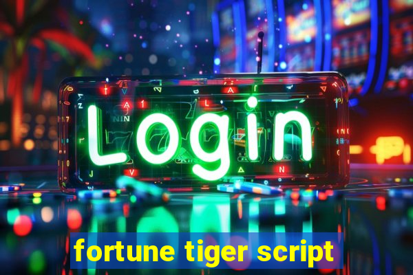 fortune tiger script