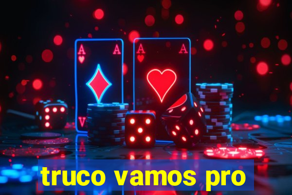 truco vamos pro