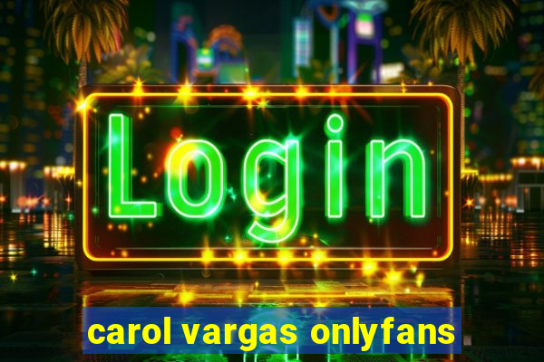 carol vargas onlyfans