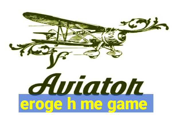 eroge h me game