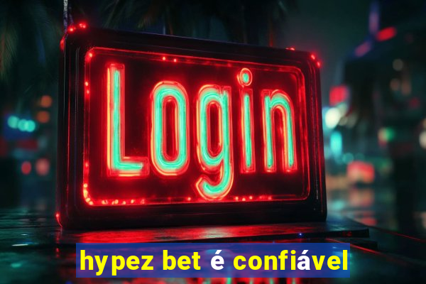 hypez bet é confiável