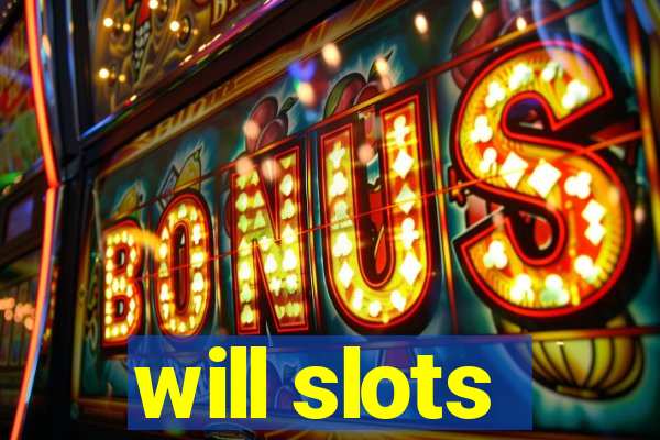 will slots