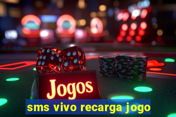 sms vivo recarga jogo