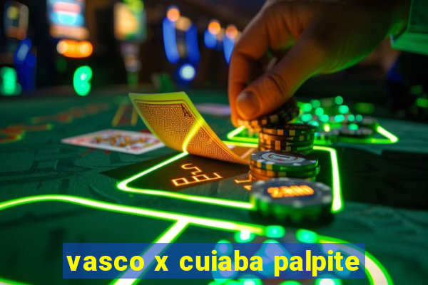 vasco x cuiaba palpite