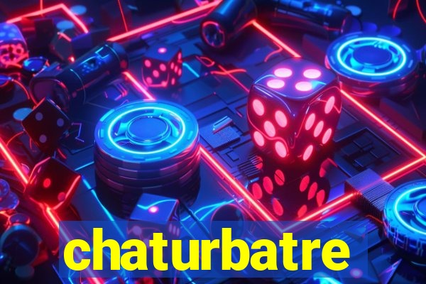 chaturbatre