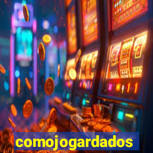 comojogardados