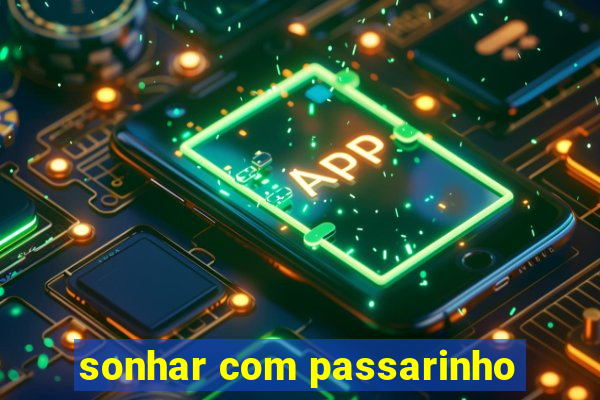 sonhar com passarinho