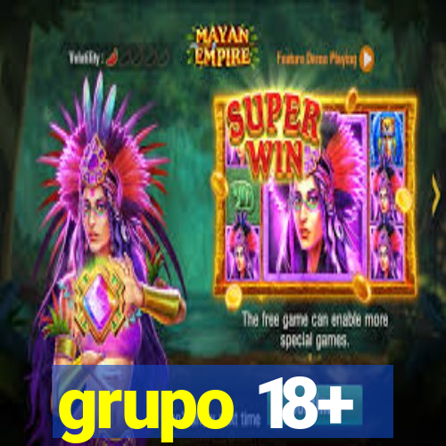 grupo 18+