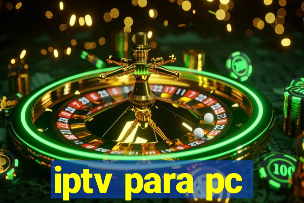 iptv para pc