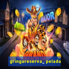 gringareserva_ pelada