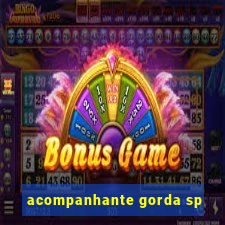 acompanhante gorda sp