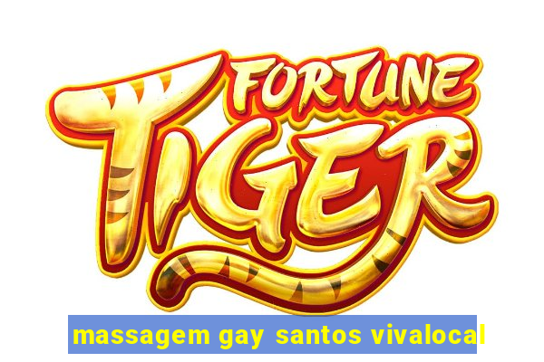 massagem gay santos vivalocal