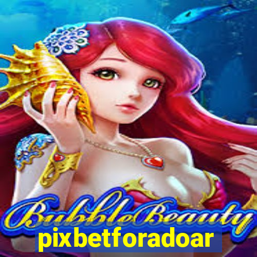 pixbetforadoar