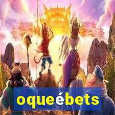 oqueébets