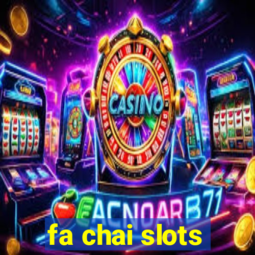 fa chai slots