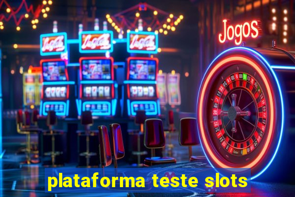 plataforma teste slots