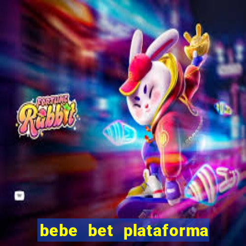 bebe bet plataforma de jogos