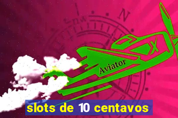 slots de 10 centavos