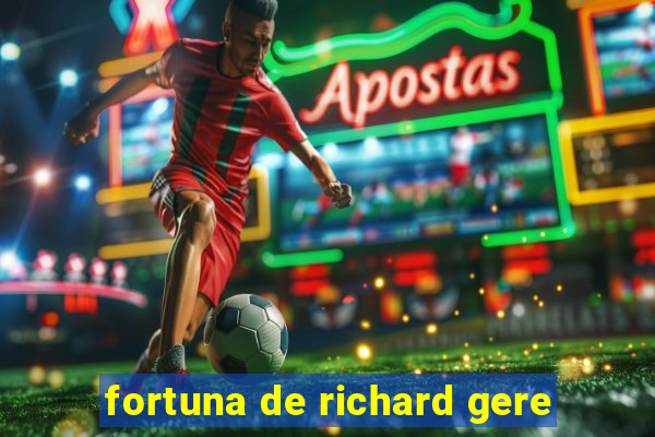 fortuna de richard gere