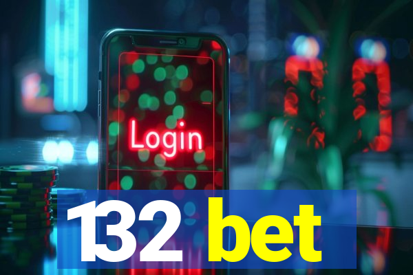 132 bet