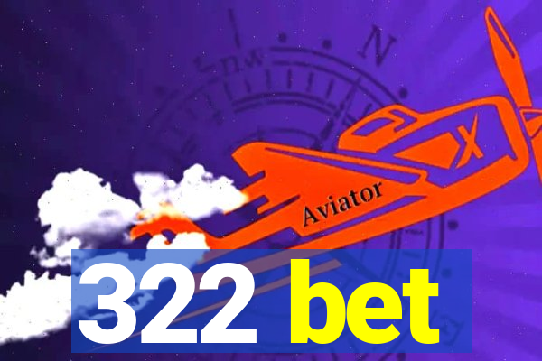 322 bet