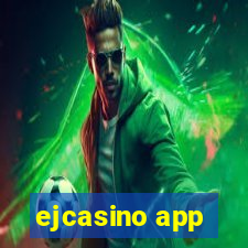 ejcasino app