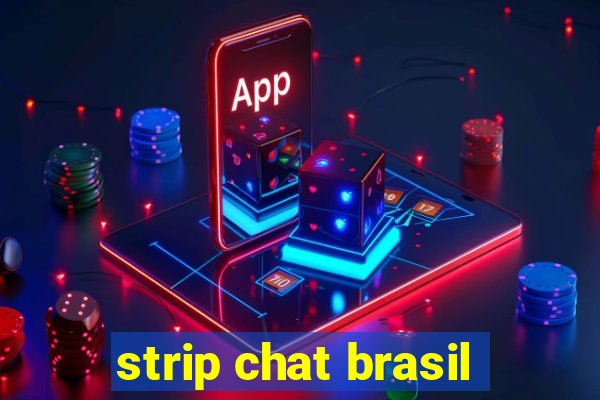 strip chat brasil