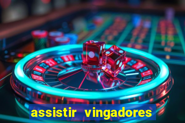 assistir vingadores ultimato filme completo dublado grátis