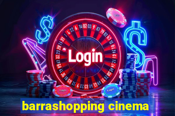 barrashopping cinema