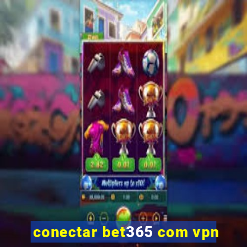 conectar bet365 com vpn