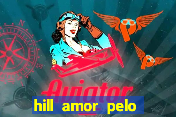 hill amor pelo jogo torrent