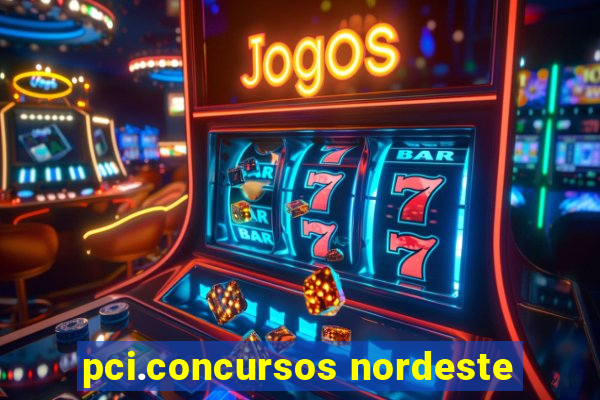 pci.concursos nordeste