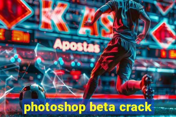 photoshop beta crack