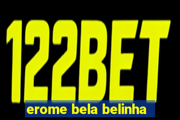 erome bela belinha